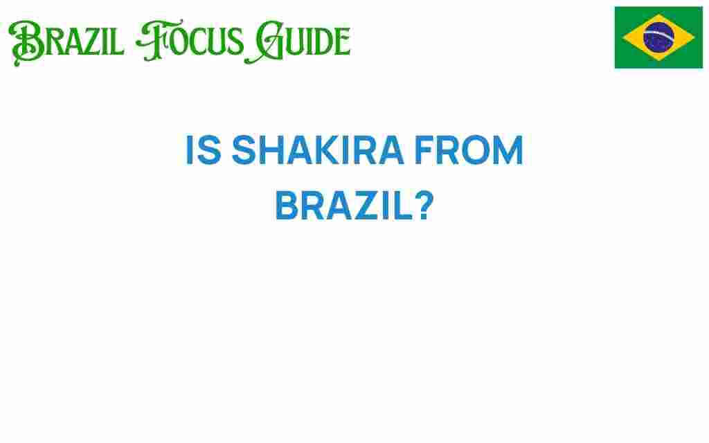 is-shakira-from-brazil