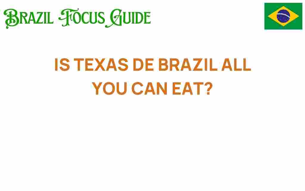 is-texas-de-brazil-all-you-can-eat