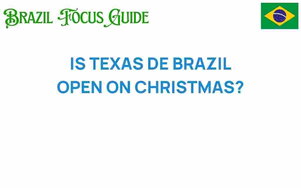 is-texas-de-brazil-open-on-christmas