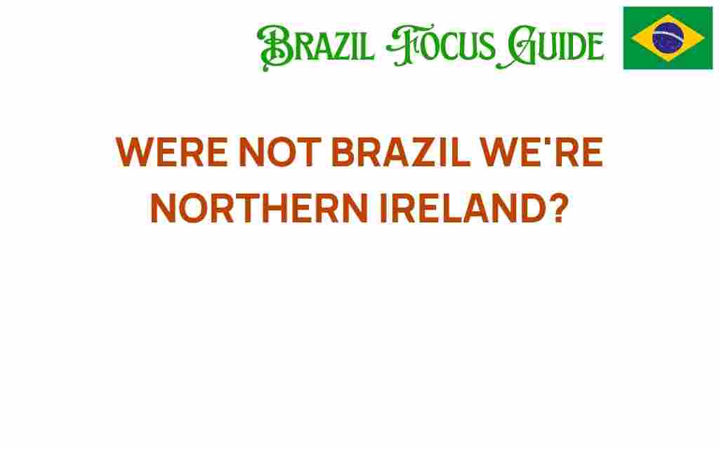 were-not-brazil-northern-ireland