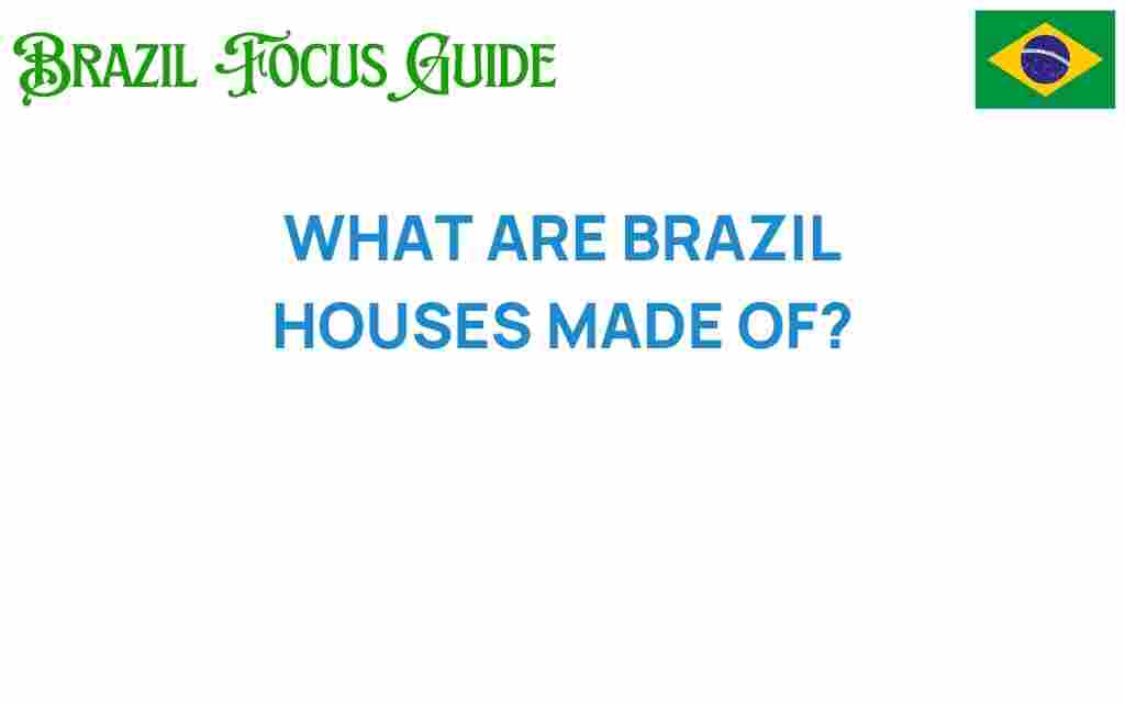 what-are-brazil-houses-made-of