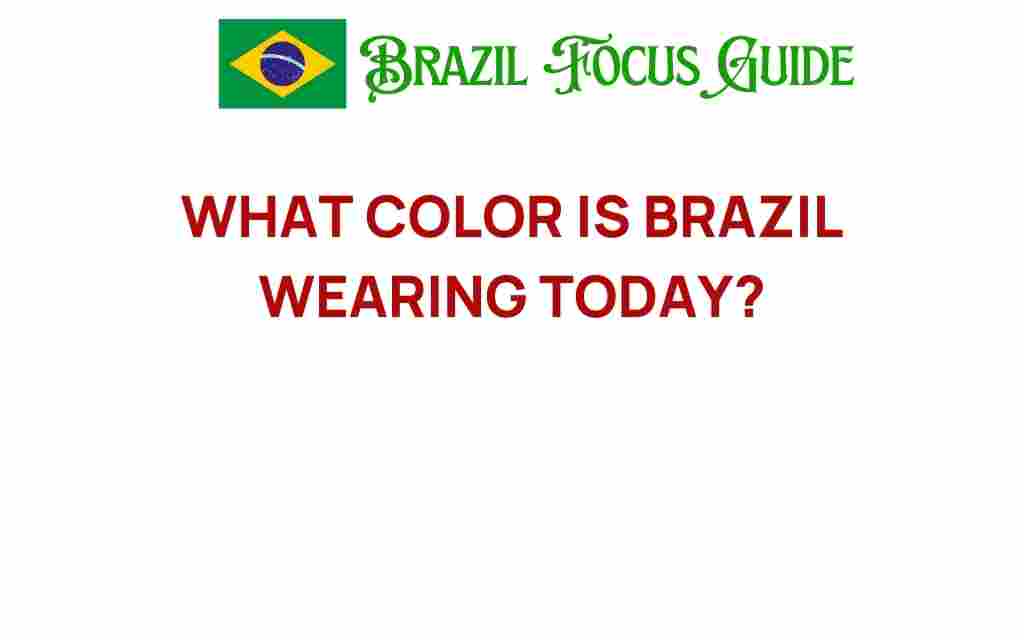 what-color-is-brazil-wearing-today