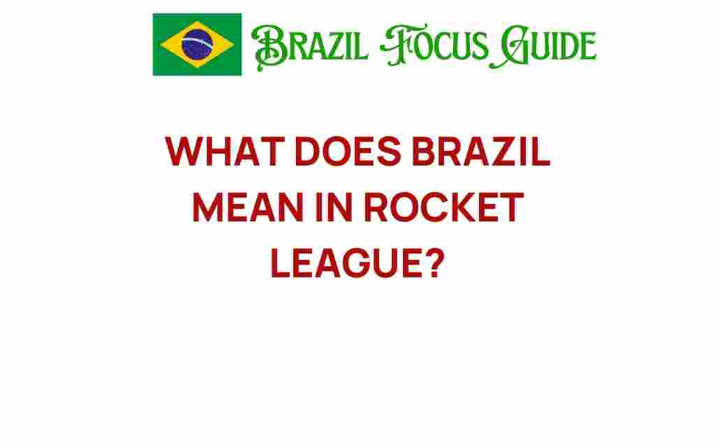 what-does-brazil-mean-in-rocket-league
