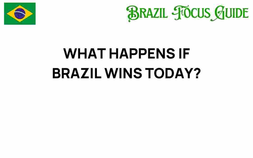 what-happens-if-brazil-wins-today