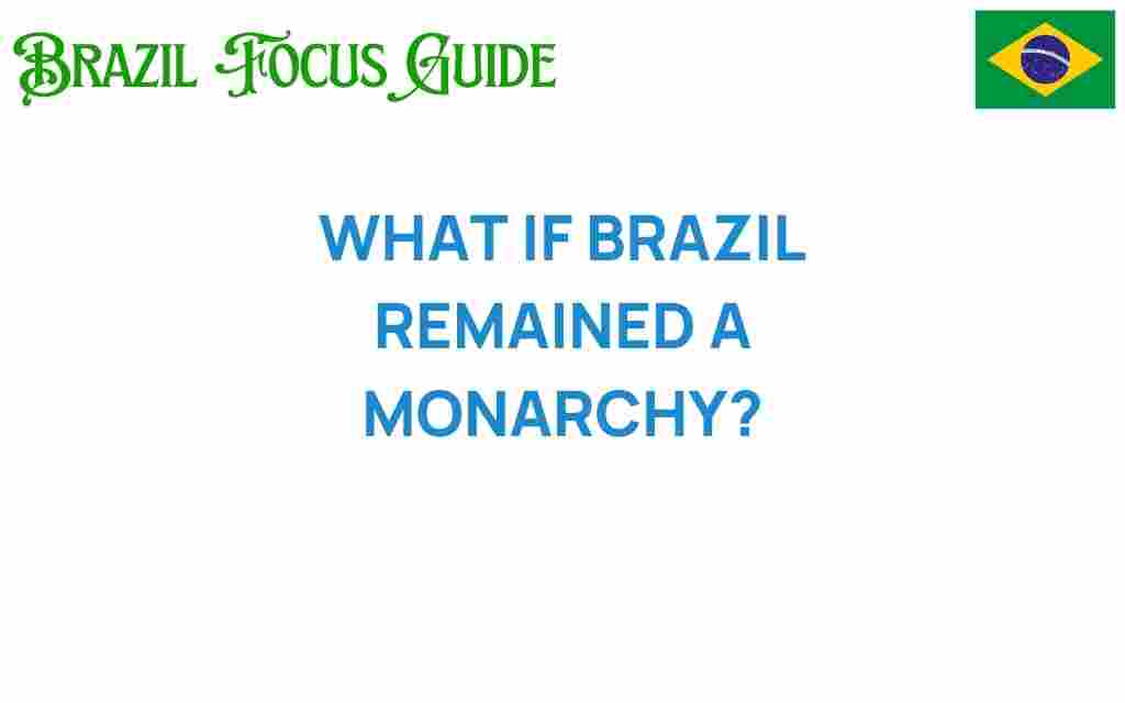 what-if-brazil-remained-monarchy