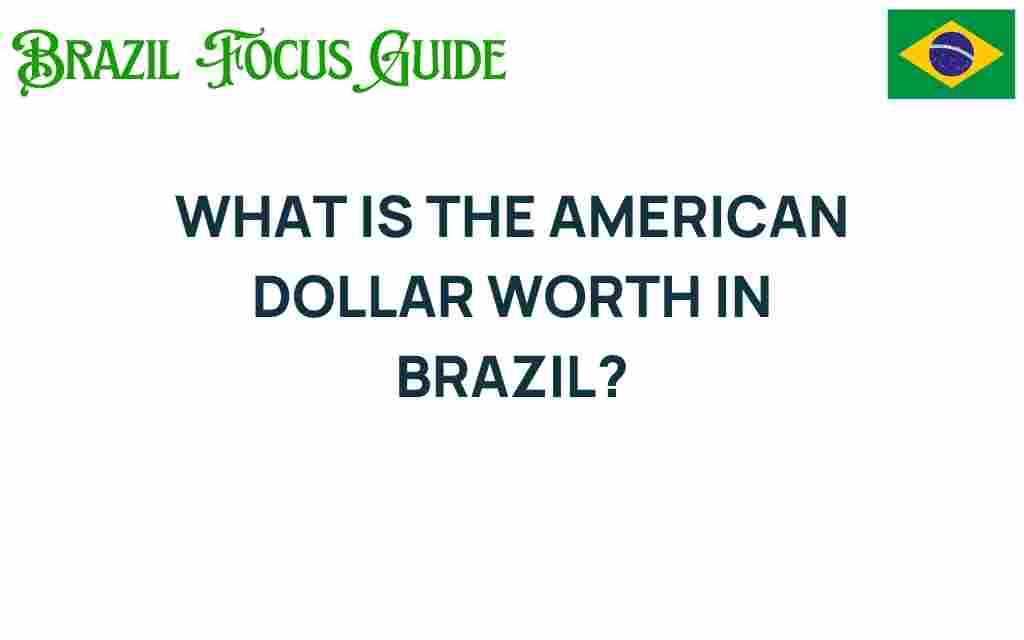 american-dollar-worth-brazil