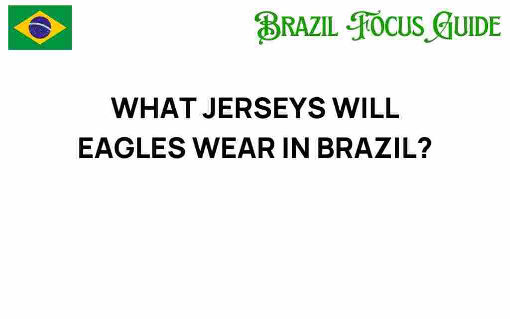 what-jerseys-will-eagles-wear-in-brazil