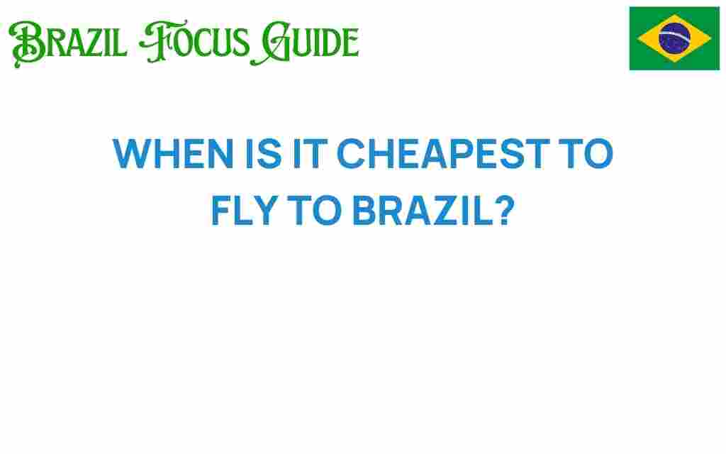 when-is-it-cheapest-to-fly-to-brazil