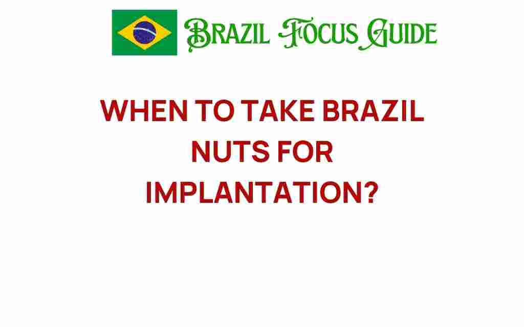 when-to-take-brazil-nuts-for-implantation