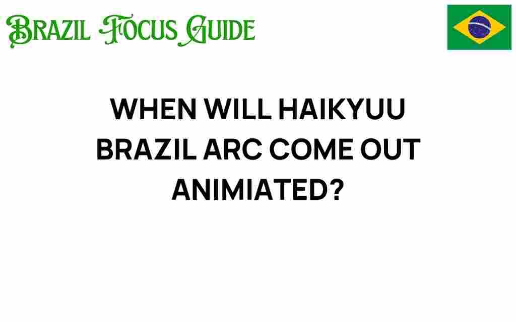 haikyuu-brazil-arc-animation-release