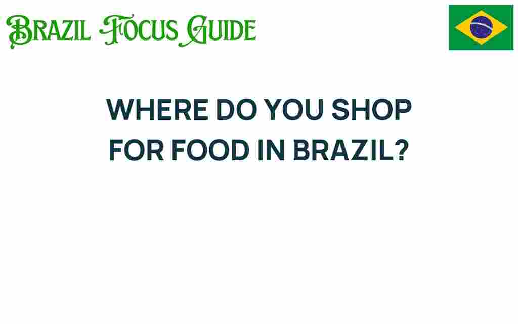 where-to-shop-for-food-in-brazil