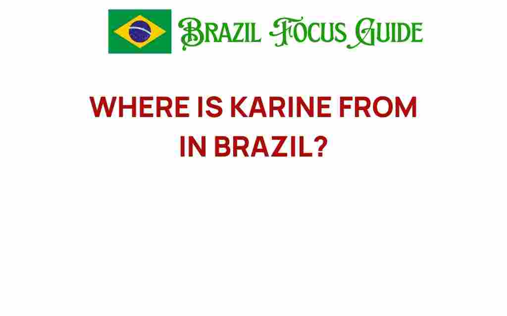 where-is-karine-from-in-brazil