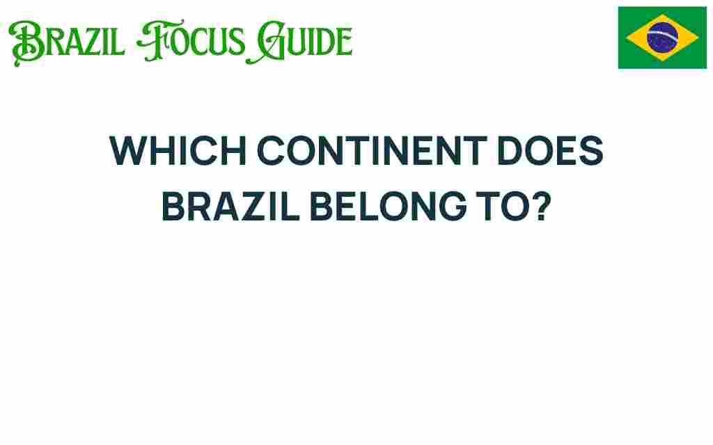 which-continent-does-brazil-belong-to