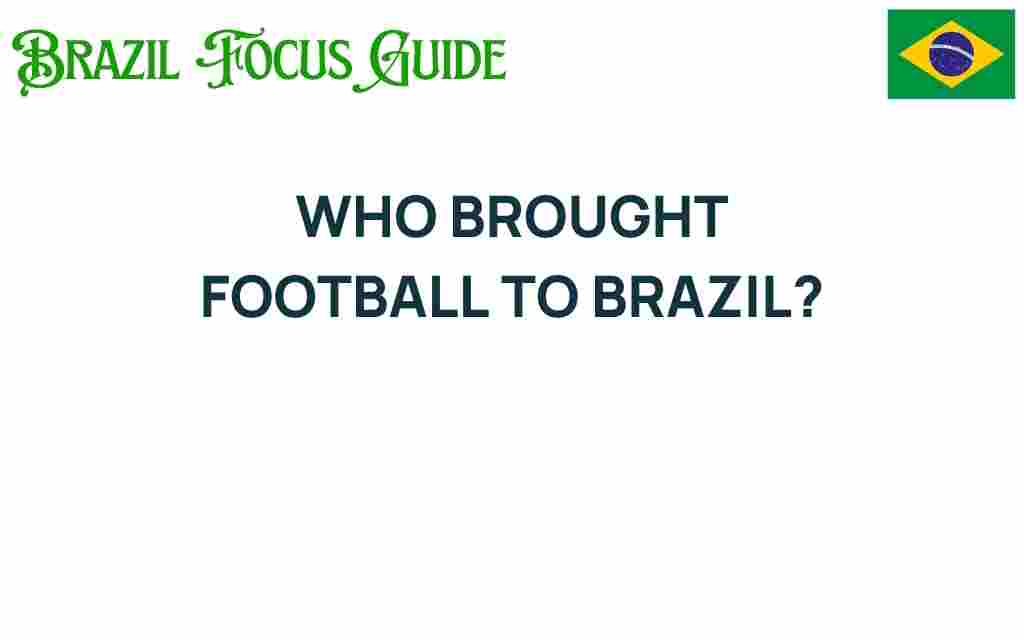 who-brought-football-to-brazil