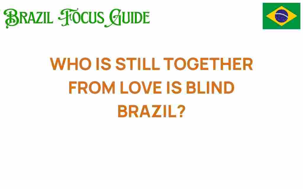 love-is-blind-brazil-couples-together