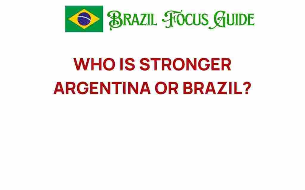 who-is-stronger-argentina-or-brazil