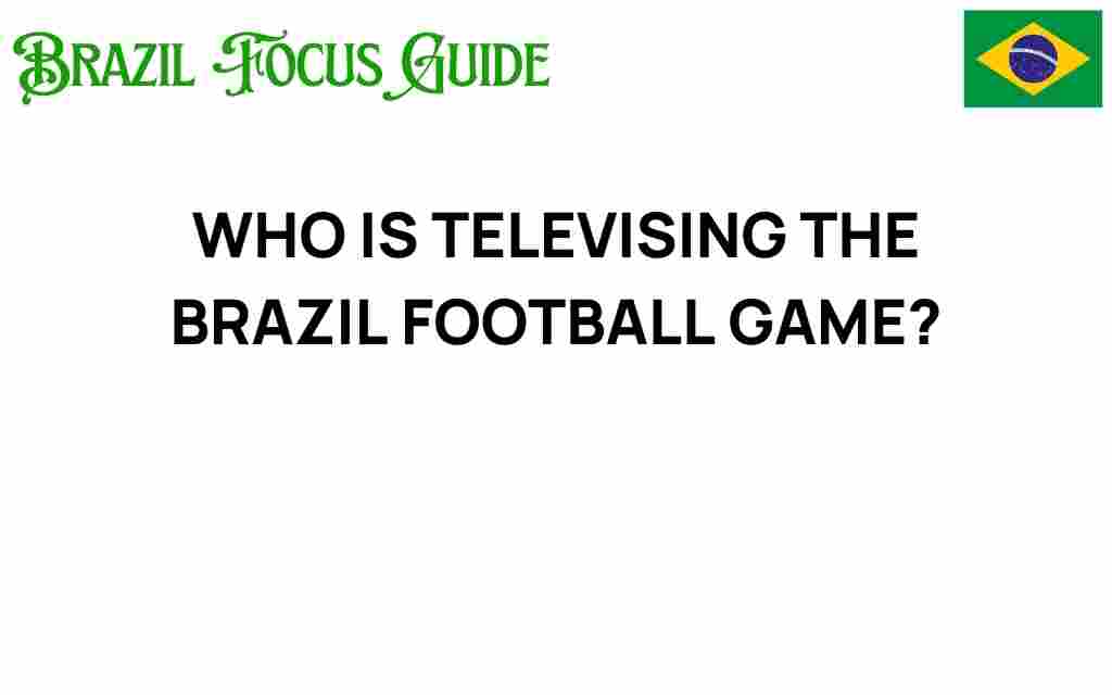 who-is-televising-the-brazil-football-game