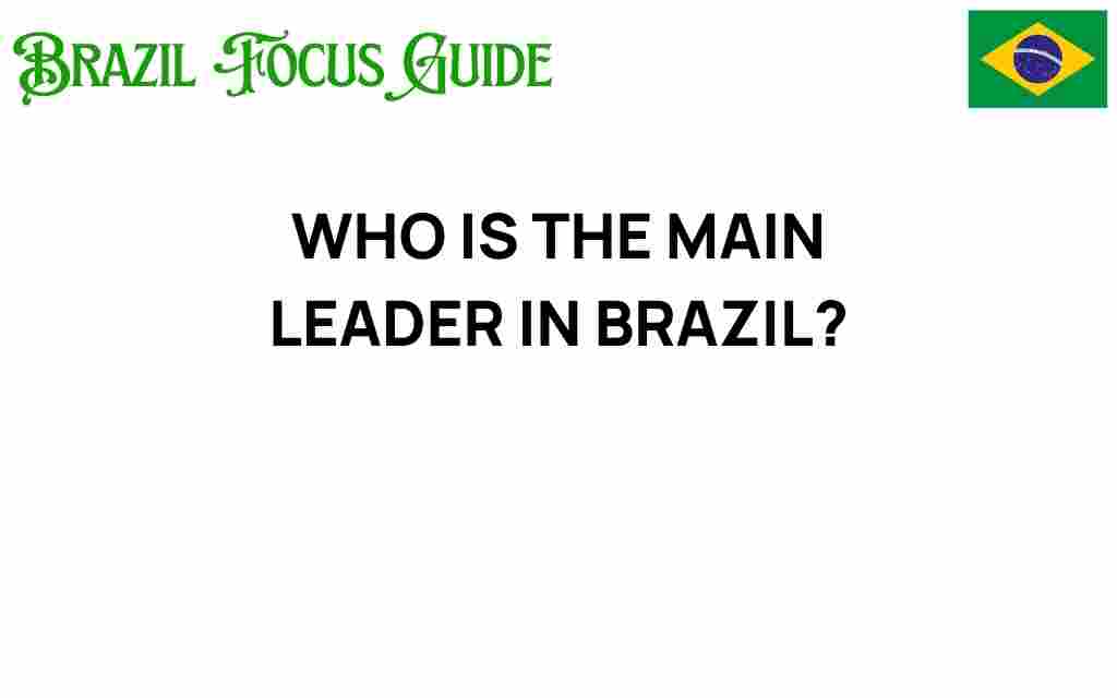 who-is-the-main-leader-in-brazil
