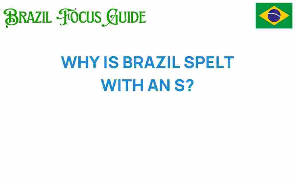 why-is-brazil-spelt-with-an-s