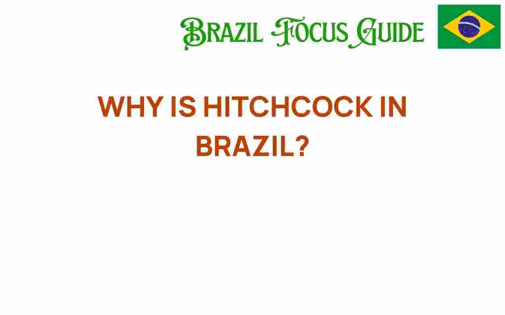 why-is-hitchcock-in-brazil